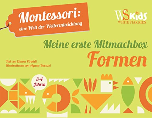 Meine erste Mitmachbox Formen: Montessori: eine Welt der Weiterentwicklung. Buch plus Spielbretter mit geometrischen Formen. Ab 3 Jahren von White Star Verlag